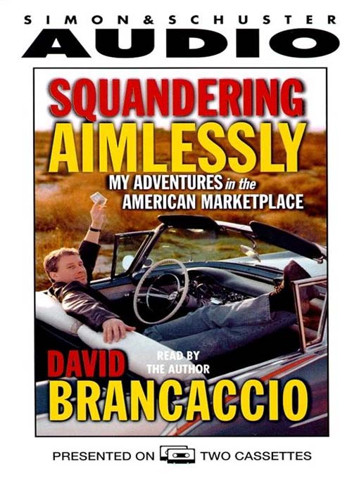 Title details for Squandering Aimlessly by David Brancaccio - Available
